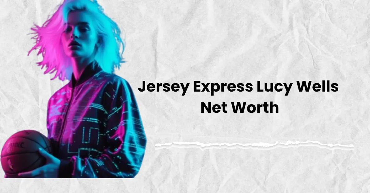 Jersey Express Lucy Wells Net Worth 2025 – Wikipedia, Age, Height